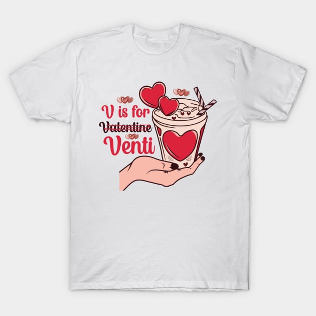 V Is For Venti T Shirt Valentine T shirt For Women T-Shirt by Xamgi